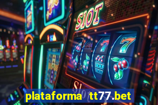 plataforma tt77.bet paga mesmo